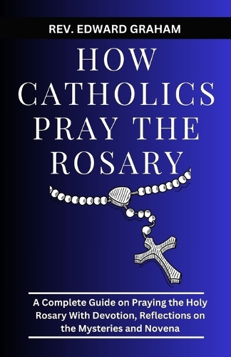 How Catholics Pray the Rosary