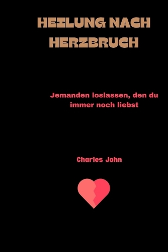 Heilung Nach Herzbruch