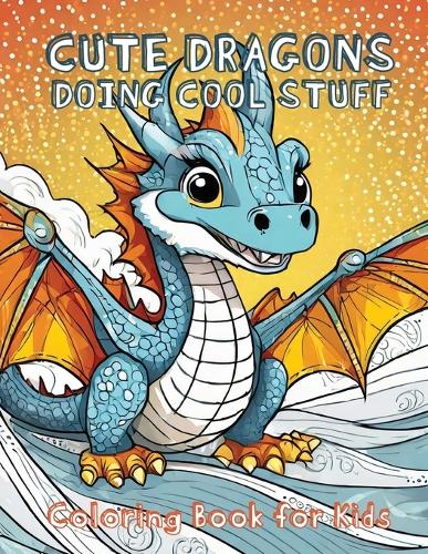 Cute Dragons Doing Cool Stuff