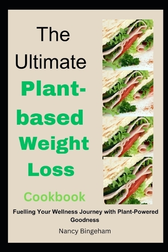 The Ultimate Plant-based Weight Loss Cookbook