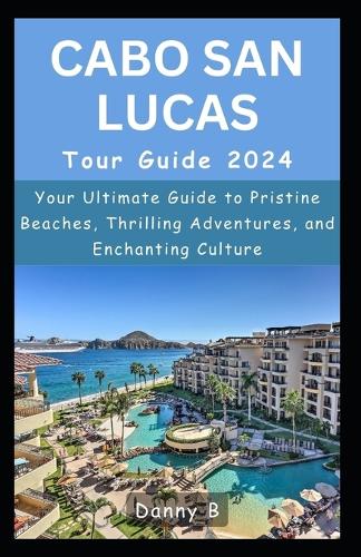 Cabo San Lucas Tour Guide 2024