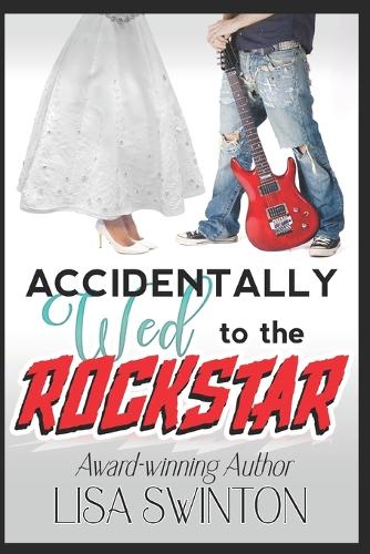 Accidentally Wed to the Rockstar