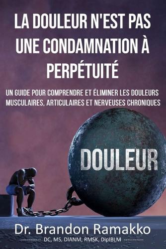 La Douleur n'Est Pas Une Condamnation À Perpétuité