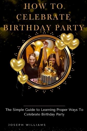 How To Celebrate Birthday Party