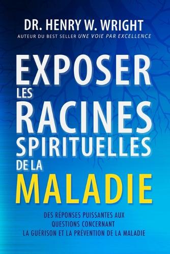 Exposer les Racines Spirituelles de la Maladie