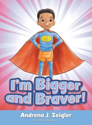 I'm Bigger and Braver