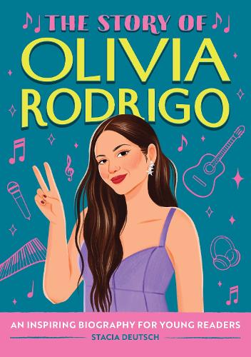 The Story of Olivia Rodrigo by Stacia Deutsch