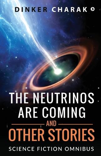 The Neutrinos Are Coming and Other Stories