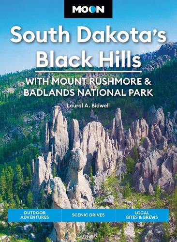 Moon South Dakota's Black Hills: With Mount Rushmore & Badlands National Park (Sixth Edition)
