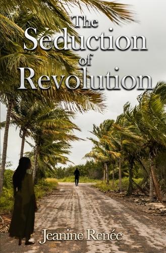 The Seduction of Revolution
