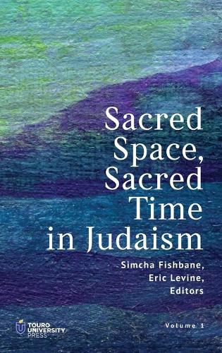 Sacred Space, Sacred Time in Judaism
