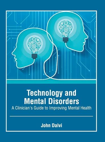 Technology and Mental Disorders: A Clinician's Guide to Improving Mental Health