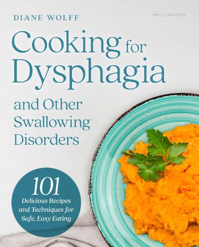 Cooking for Dysphagia and Other Swallowing Disorders