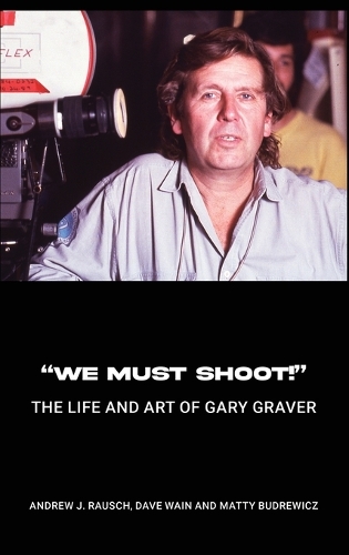 "We Must Shoot!" The Life and Art of Gary Graver