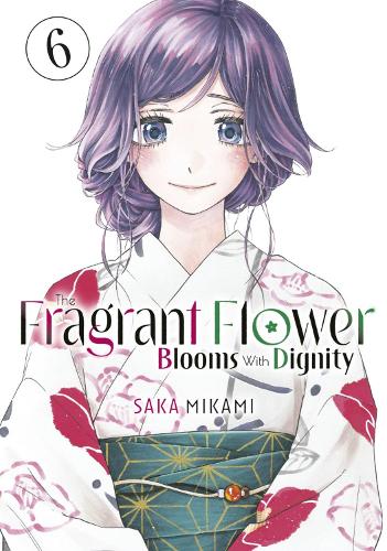 The Fragrant Flower Blooms With Dignity 6 by Saka Mikami | Foyles