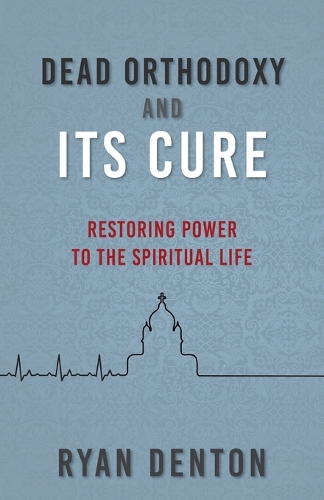 Dead Orthodoxy and Its Cure