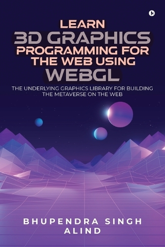 Learn 3D Graphics Programming for the Web Using WebGL