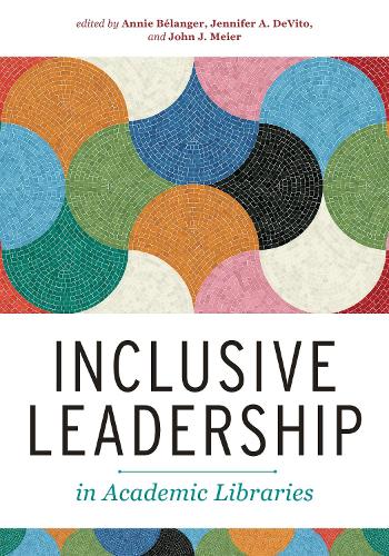 Inclusive Leadership in Academic Libraries
