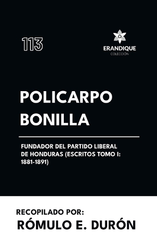 Policarpo Bonilla, Fundador del Partido Liberal de Honduras (Escritos Tomo I