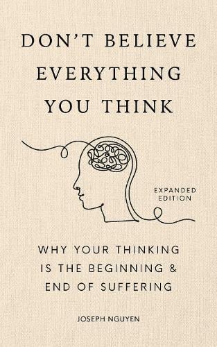 Don't Believe Everything You Think (Expanded Edition) by Joseph Nguyen
