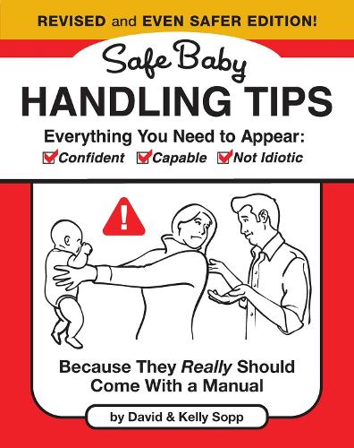 Safe Baby Handling Tips  (Revised and Even Safer Edition)