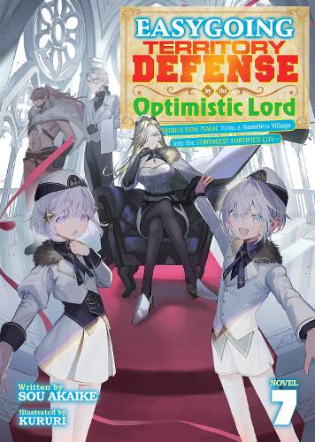 Easygoing Territory Defense by the Optimistic Lord: Production Magic Turns a Nameless Village into the Strongest Fortified City (Light Novel) Vol. 7