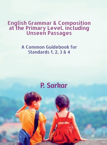 English Grammar & Composition at the Primary Level, including Unseen Passages