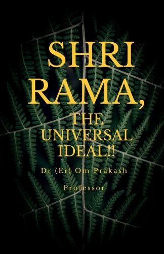 Shri Rama, the Universal Ideal!!