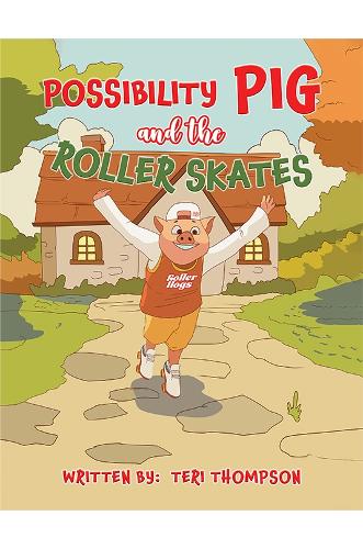 Possibility Pig and the Roller Skates