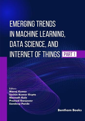 Emerging Trends in Machine Learning, Data Science, and Internet of Things (Part 1)