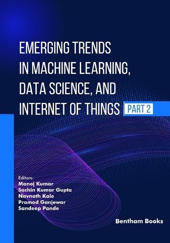 Emerging Trends in Machine Learning, Data Science, and Internet of Things (Part 2)