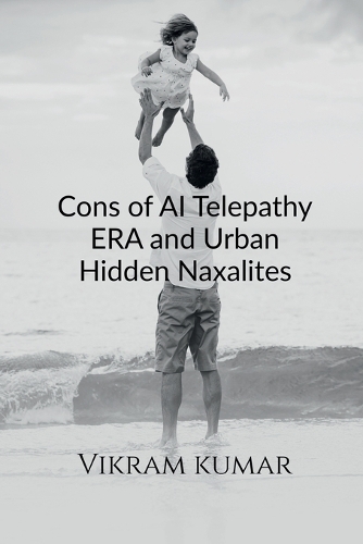 Cons of AI Telepathy ERA and Urban Hidden Naxalites