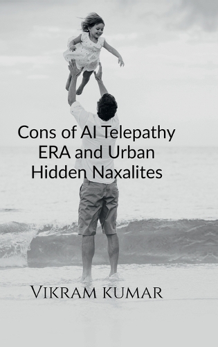 Cons of AI Telepathy ERA and Urban Hidden Naxalites