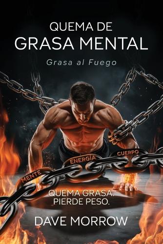 Quema De Grasa Mental, Grasa Al Fuego