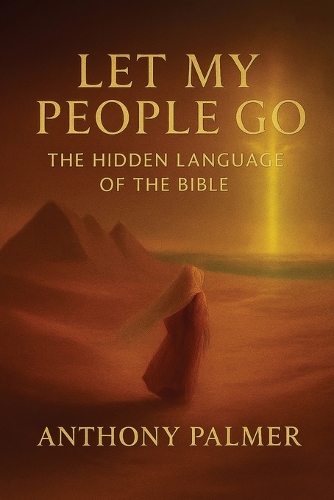Let My People Go, The Hidden Language Of The Bible