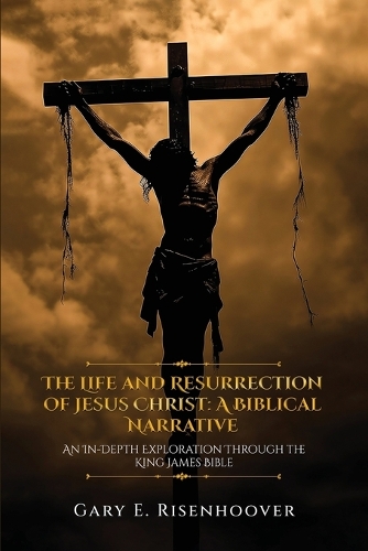 The Life and Resurrection of Jesus Christ