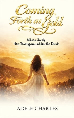 Coming Forth as Gold