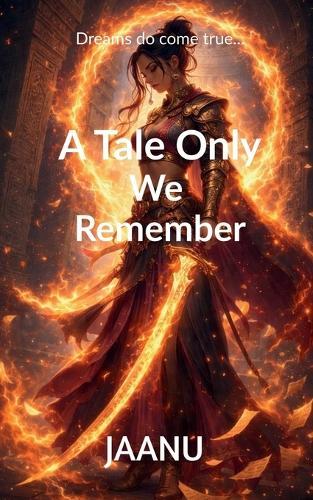 A Tale Only We Remember