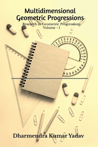 Multidimensional Geometric Progressions Volume - I