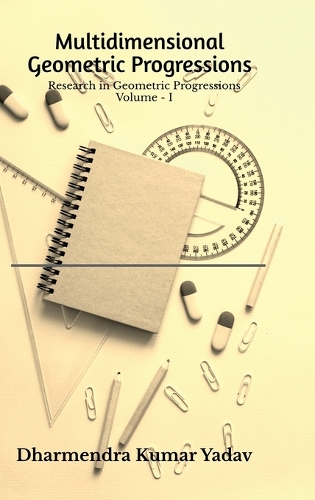 Multidimensional Geometric Progressions Volume - I