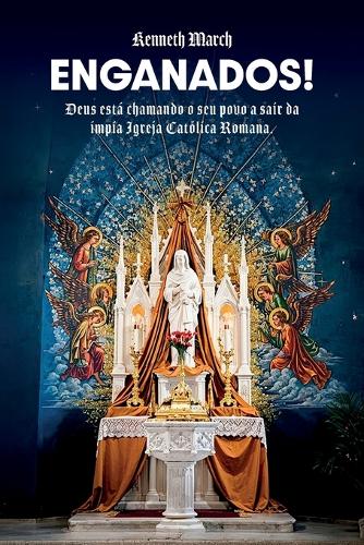 Enganados!, Deus está chamando o Seu povo a sair da ímpia Igreja Católica Romana