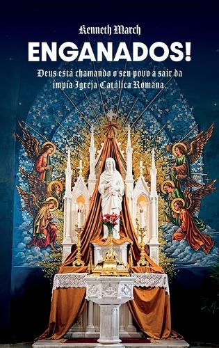 Enganados!, Deus está chamando o Seu povo a sair da ímpia Igreja Católica Romana