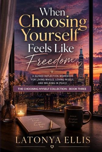 When Choosing Yourself Feels Like Freedom