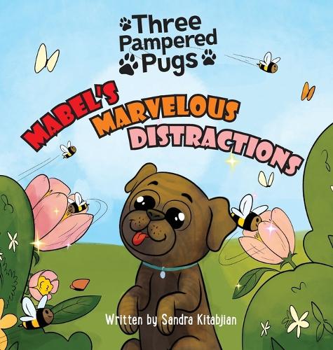 Three Pampered Pugs Mabel's Marvelous Distractions