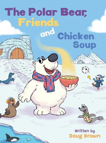 The Polar Bear, Friends and Chicken Soup
