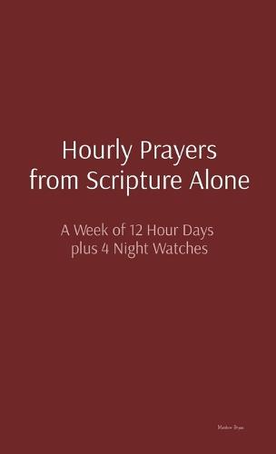 Hourly Prayers from Scripture Alone