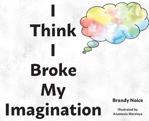 I Think I Broke My Imagination
