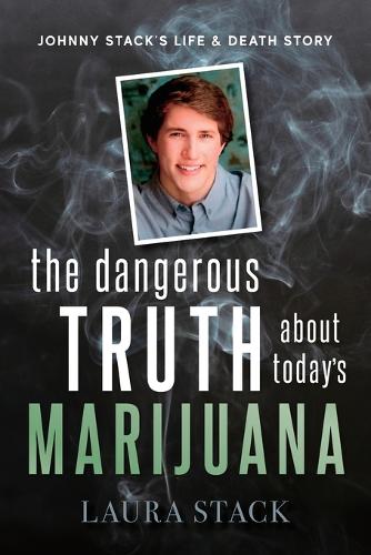 The Dangerous Truth About Today's Marijuana