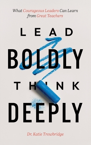 Lead Boldly, Think Deeply