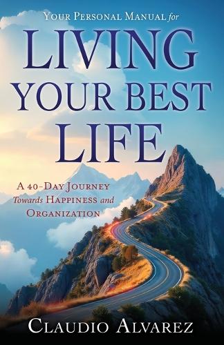 Your Personal Manual for Living Your Best Life